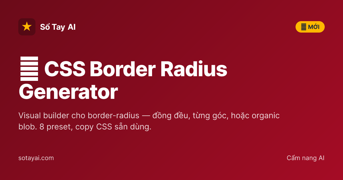 CSS Border Radius Generator (Organic Shapes) | Sổ Tay AI